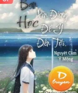 Bạn Học, Xin Đừng Để Ý Đến Tôi