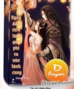 Ngày Đầu Tiên Làm Quý Phi Ta Vào Lãnh Cung
